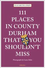 111 Places in County Durham That You Shouldn't Miss цена и информация | Путеводители, путешествия | kaup24.ee