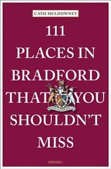 111 Places in Bradford That You Shouldn't Miss hind ja info | Reisiraamatud, reisijuhid | kaup24.ee