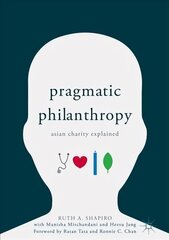 Pragmatic Philanthropy: Asian Charity Explained 1st ed. 2018 цена и информация | Книги по социальным наукам | kaup24.ee