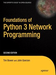 Foundations of Python Network Programming: The comprehensive guide to building network applications with Python 2010 2nd ed. цена и информация | Книги по экономике | kaup24.ee