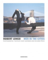 Robert Longo - Men in the Cities, Photographs: Men in the Cities цена и информация | Книги об искусстве | kaup24.ee