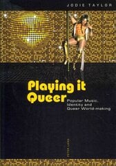 Playing it Queer: Popular Music, Identity and Queer World-making hind ja info | Kunstiraamatud | kaup24.ee