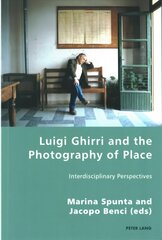 Luigi Ghirri and the Photography of Place: Interdisciplinary Perspectives hind ja info | Fotograafia raamatud | kaup24.ee