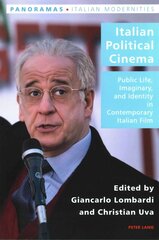 Italian Political Cinema: Public Life, Imaginary, and Identity in Contemporary Italian Film hind ja info | Kunstiraamatud | kaup24.ee