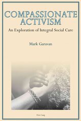 Compassionate Activism: An Exploration of Integral Social Care New edition цена и информация | Книги по социальным наукам | kaup24.ee