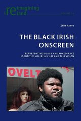 The Black Irish Onscreen: Representing Black and Mixed-Race Identities on Irish Film and Television hind ja info | Kunstiraamatud | kaup24.ee