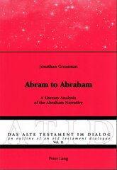 Abram to Abraham: A Literary Analysis of the Abraham Narrative hind ja info | Usukirjandus, religioossed raamatud | kaup24.ee