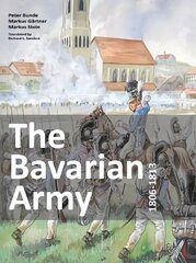 Bavarian Army 1806-1813 цена и информация | Исторические книги | kaup24.ee