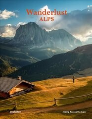 Wanderlust Alps: Hiking Across the Alps цена и информация | Путеводители, путешествия | kaup24.ee