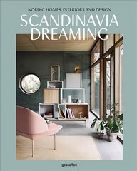 Scandinavia Dreaming: Nordic Homes, Interiors and Design hind ja info | Eneseabiraamatud | kaup24.ee