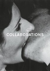 Collaborations: Artist groups, collaborative work and Connectedness in contemporary art and the Avant-garde of the 1960s and 1970s. цена и информация | Книги об искусстве | kaup24.ee