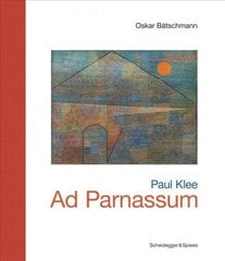 Paul Klee - Ad Parnassum: Landmarks of Swiss Art цена и информация | Книги об искусстве | kaup24.ee