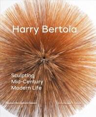 Harry Bertoia: Sculpting Mid-Century Modern Life цена и информация | Книги об искусстве | kaup24.ee
