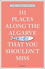 111 Places Along the Algarve That You Shouldn't Miss цена и информация | Путеводители, путешествия | kaup24.ee