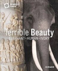 Terrible Beauty: Elephant - Human- Ivory hind ja info | Ühiskonnateemalised raamatud | kaup24.ee