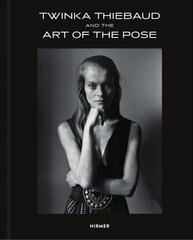 Twinka Thiebaud and the Art of Pose цена и информация | Книги об искусстве | kaup24.ee