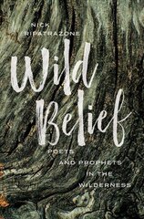 Wild Belief: Poets and Prophets in the Wilderness цена и информация | Духовная литература | kaup24.ee