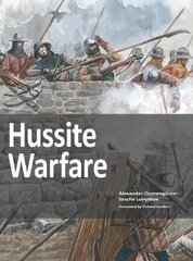 Hussite Warfare: The Armies, Equipment, Tactics and Campaigns 1419-1437 цена и информация | Исторические книги | kaup24.ee