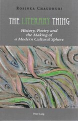 The Literary Thing: History, Poetry and the Making of a Modern Cultural Sphere, New edition hind ja info | Ajalooraamatud | kaup24.ee