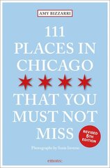 111 Places in Chicago That You Must Not Miss Revised edition hind ja info | Reisiraamatud, reisijuhid | kaup24.ee