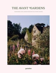 Avant Gardens: Visionaries and Gardens Beyond Wild Expectations цена и информация | Книги по садоводству | kaup24.ee