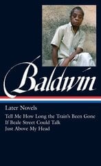 James Baldwin: Later Novels: Tell Me How Long the Train's Been Gone / If Beale Street Could Talk / Just Above My Head цена и информация | Фантастика, фэнтези | kaup24.ee