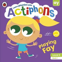 Actiphons Level 3 Book 1 Playing Fay: Learn phonics and get active with Actiphons! hind ja info | Noortekirjandus | kaup24.ee