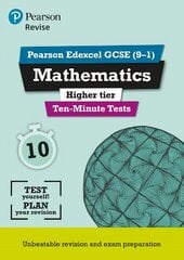 Pearson REVISE Edexcel GCSE Maths Higher Ten-Minute Tests - 2023 and 2024 exams: for home learning, 2022 and 2023 assessments and exams цена и информация | Книги для подростков и молодежи | kaup24.ee