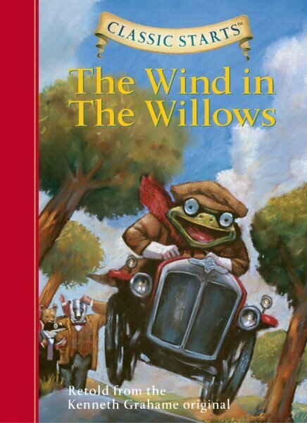 Classic Starts (R): The Wind in the Willows: Retold from the Kenneth Grahame Original Abridged edition цена и информация | Noortekirjandus | kaup24.ee