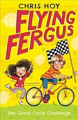 Flying Fergus 2: The Great Cycle Challenge: by Olympic champion Sir Chris Hoy, written with award-winning author Joanna Nadin hind ja info | Noortekirjandus | kaup24.ee