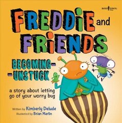 Freddie and Friends - Becoming Unstuck: A Story About Letting Go of Your Worry Bug цена и информация | Книги для подростков и молодежи | kaup24.ee