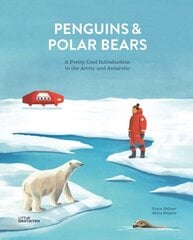 Penguins & Polar Bears: A pretty cool introduction to the Arctic and Antarctic цена и информация | Книги для подростков и молодежи | kaup24.ee