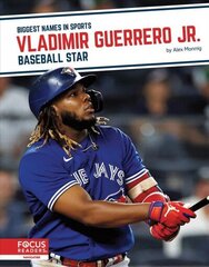 Vladimir Guerrero Jr.: Baseball Star цена и информация | Книги для подростков и молодежи | kaup24.ee