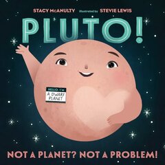 Pluto!: Not a Planet? Not a Problem! hind ja info | Noortekirjandus | kaup24.ee