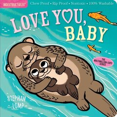 Indestructibles: Love You, Baby: Chew Proof * Rip Proof * Nontoxic * 100% Washable (Book for Babies, Newborn Books, Safe to Chew) hind ja info | Noortekirjandus | kaup24.ee