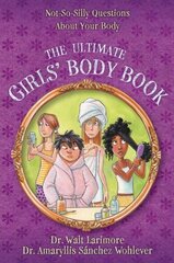 Ultimate Girls' Body Book: Not-So-Silly Questions About Your Body цена и информация | Книги для подростков и молодежи | kaup24.ee