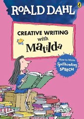 Roald Dahl's Creative Writing with Matilda: How to Write Spellbinding Speech цена и информация | Книги для подростков и молодежи | kaup24.ee