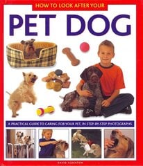 How to Look After Your Pet Dog: A Practical Guide to Caring for Your Pet. in Step-by-step Photographs цена и информация | Книги для подростков и молодежи | kaup24.ee