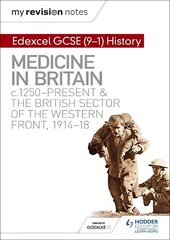 My Revision Notes: Edexcel GCSE (9-1) History: Medicine in Britain, c1250-present and The British sector of the Western Front, 1914-18 hind ja info | Noortekirjandus | kaup24.ee