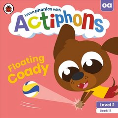 Actiphons Level 2 Book 17 Floating Coady: Learn phonics and get active with Actiphons! hind ja info | Noortekirjandus | kaup24.ee