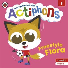 Actiphons Level 1 Book 19 Freestyle Flora: Learn phonics and get active with Actiphons! цена и информация | Книги для подростков и молодежи | kaup24.ee