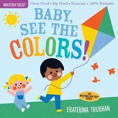 Indestructibles: Baby, See the Colors!: Chew Proof * Rip Proof * Nontoxic * 100% Washable (Book for Babies, Newborn Books, Safe to Chew) hind ja info | Noortekirjandus | kaup24.ee