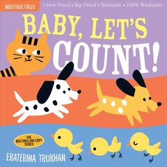 Indestructibles: Baby, Let's Count!: Chew Proof * Rip Proof * Nontoxic * 100% Washable (Book for Babies, Newborn Books, Safe to Chew) hind ja info | Noortekirjandus | kaup24.ee