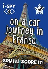 i-SPY On a Car Journey in France: Spy it! Score it! цена и информация | Книги для подростков и молодежи | kaup24.ee