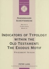 Indicators of Typology within the Old Testament: The Exodus Motif hind ja info | Usukirjandus, religioossed raamatud | kaup24.ee