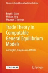 Trade Theory in Computable General Equilibrium Models: Armington, Krugman and Melitz 1st ed. 2018 hind ja info | Majandusalased raamatud | kaup24.ee