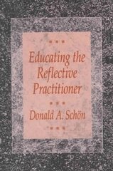 Educating the Reflective Practitioner: Toward a New Design for Teaching and Learning in the Professions Revised ed. цена и информация | Книги по социальным наукам | kaup24.ee