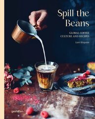 Spill the Beans: Global Coffee Culture and Recipes hind ja info | Tervislik eluviis ja toitumine | kaup24.ee