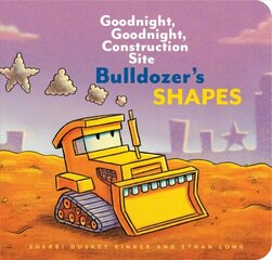 Bulldozer's Shapes: Goodnight, Goodnight, Construction Site: (Kids Construction Books, Goodnight Books for Toddlers) hind ja info | Väikelaste raamatud | kaup24.ee