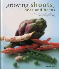 Growing Shoots, Peas and Beans: A Directory of Varieties and How to Cultivate Them Successfully цена и информация | Книги по садоводству | kaup24.ee